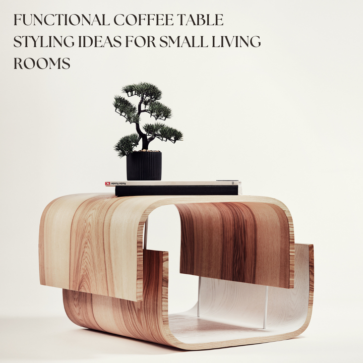 Functional Coffee Table Styling Ideas for Small Living Rooms