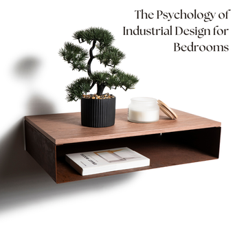 The Psychology of Industrial Design: Why Raw Materials Make Bedrooms Feel Grounded